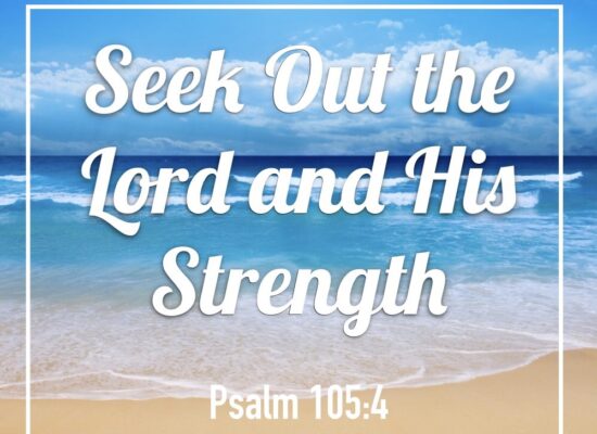 Seek Out - Psalm 105:4