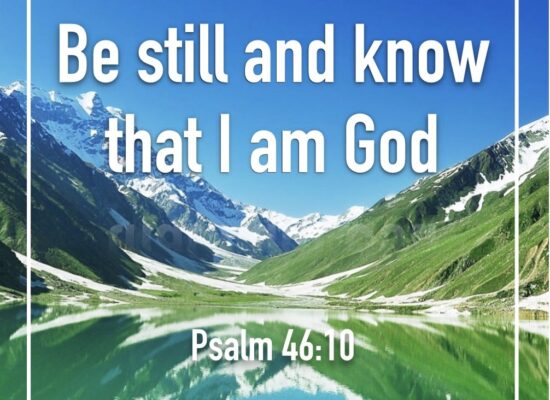 Be Still Psalm 46:10